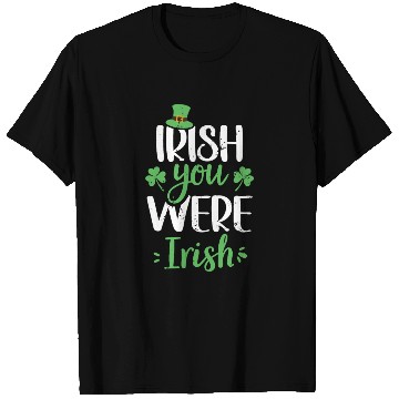 Discover Irish You Were Irish Green Cloverleaf T Shirts