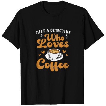 Discover True Crime And Coffee Funny Detective T Shirts