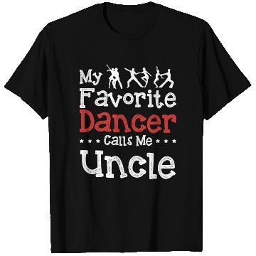Discover My Favorite Dancer Calls Me Uncle Dancing Funny T T Shirts