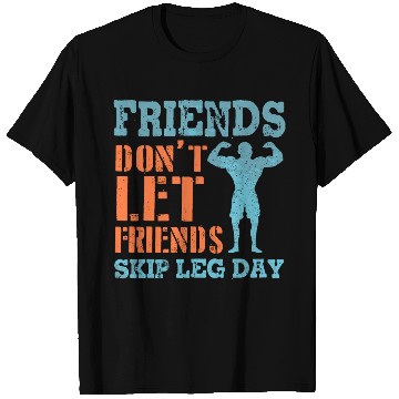 Discover Friends Don'T Let Friends Skip Leg Day Weightlifti T Shirts