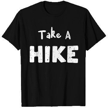 Discover Take A Hike - Hiking T Shirts