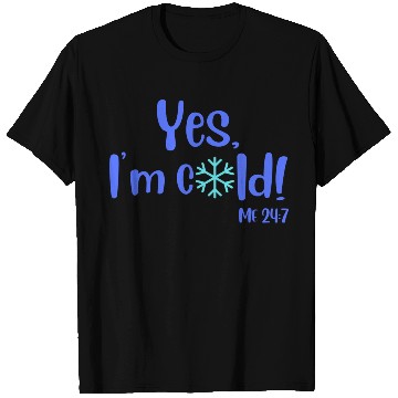 Discover Yes, I'm Cold! Me 24:7 Blue / Teal with Snowflake T Shirts
