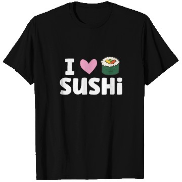 Discover I Love Sushi Japanese Food Love Sushi T Shirts