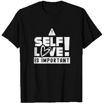 Discover Self Love Is Important Loving Myself Positive T Shirts
