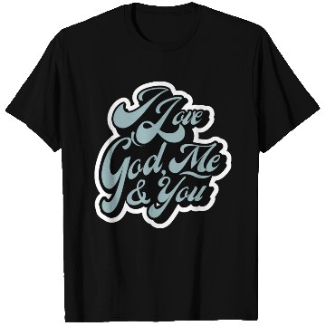 Discover I Love God, Me & You (light blue) T Shirts