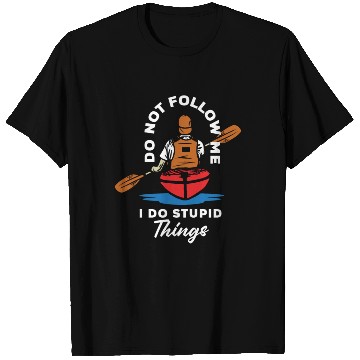 Discover Do Not Follow Me I Do Stupid Things Kayak Canoe T Shirts