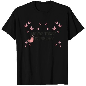 Discover Maybe today is the day T Shirts