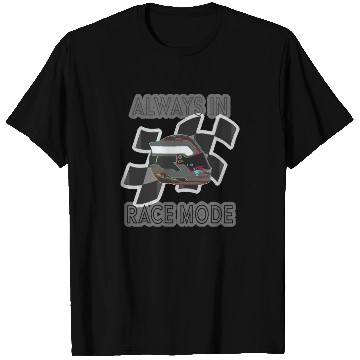 Discover "Always in Racemode" - Racecar driver essential T Shirts