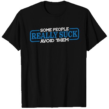 Discover Some People Really Suck Avoid Them 3 T Shirts