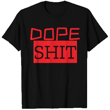 Discover dope shit T Shirts
