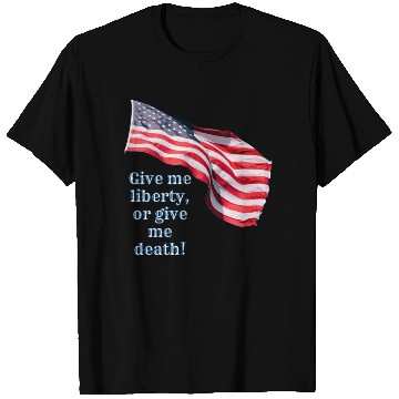 Discover Give me liberty or give me death T Shirts