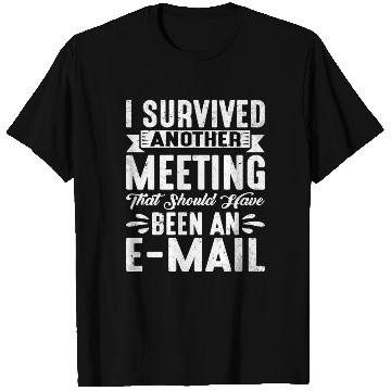 Discover I Survived Another Meeting 20 T Shirts