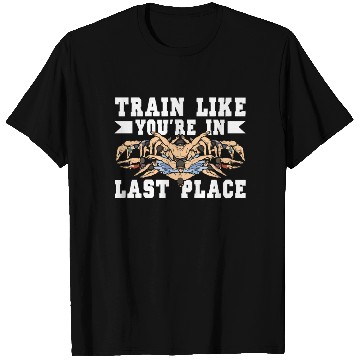 Discover Swimming Train Like You're In Last Place T Shirts