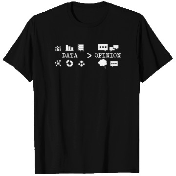 Discover Big Data, Data Analyst, Data bigger than Opinion T Shirts
