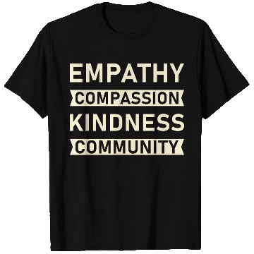 Discover t Empathy Compassion Kindness Community 4 01 T Shirts