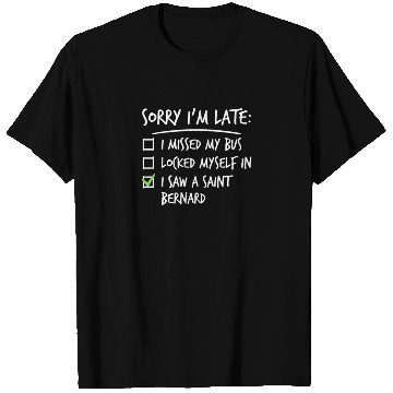 Discover Sorry I'm Late Saint Bernard T Shirts