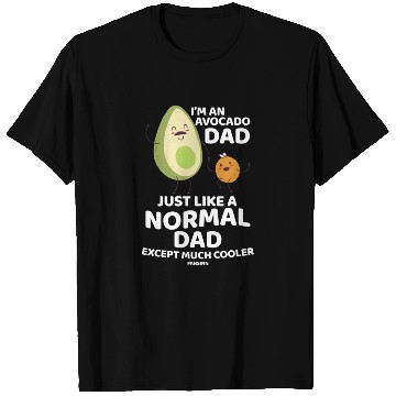 Discover I'm An Avocado Dad Just Like A Normal Dad T Shirts