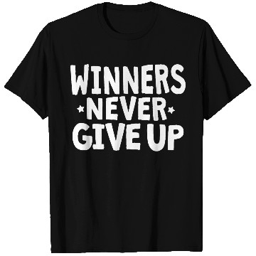 Discover Winners never give up T Shirts