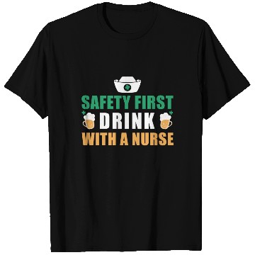 Discover Safety First Drink With A Nurse Ireland St. T Shirts