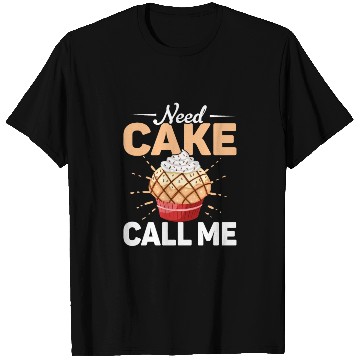 Discover Need Cake Call Me Cookie Pastry Baking Cake T Shirts