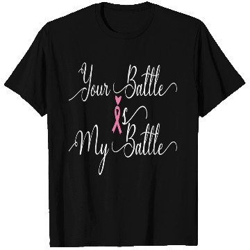 Discover CANCER FIGHTER, YOUR BATTLE IS MY BATTLE T Shirts