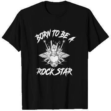 Discover Born to be a Rockstar T Shirts