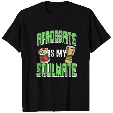 Discover Afrobeats is my Soulmate African Music T Shirts
