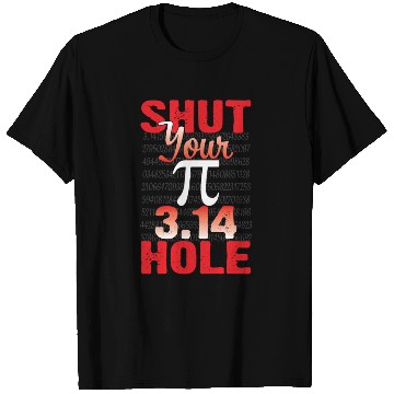 Discover Shut Your Pie Hole Stop Talking Funny Pi Day T Shirts