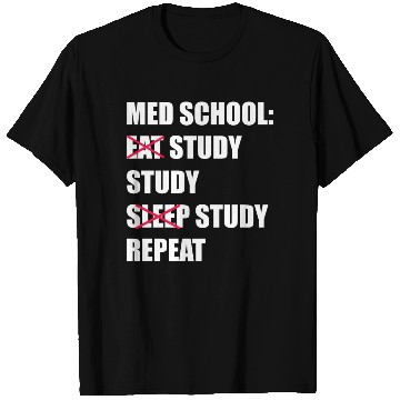 Discover Med School Eat Study Sleep Repeat Medical Student T Shirts