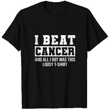 Discover I Beat Cancer And All I Got Was This Lousy T Shirts