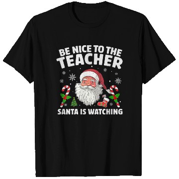 Discover Be Nice To The Teacher Santa Is Watching Christmas T Shirts