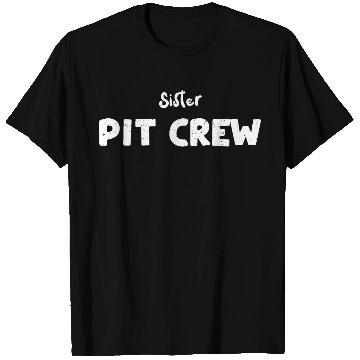 Discover Sister Pit Crew - Sister T Shirts