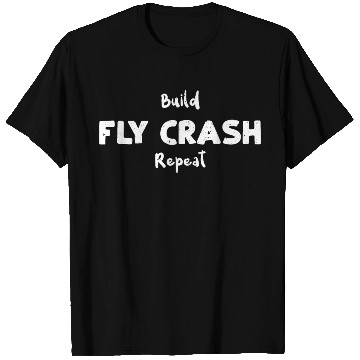 Discover Build Fly Crash Repeat - RC Plane T Shirts