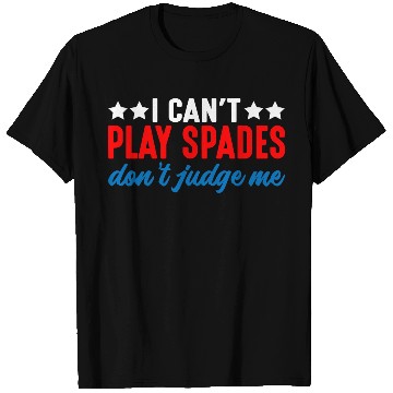 Discover I Can't Play Spades, Don't Judge Me 4 T Shirts