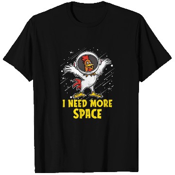 Discover Rooster Cock Astronaut I Need More Space T Shirts