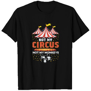 Discover Not my Circus Entertainer Gift T Shirts