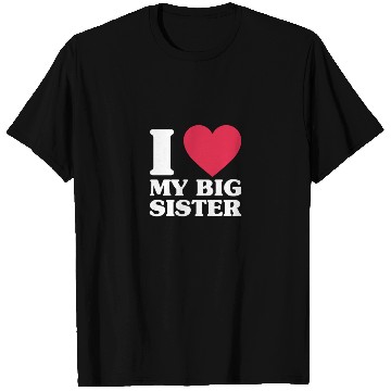 Discover I Love My Big Sister T Shirts