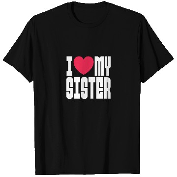 Discover I Love My Sister T Shirts