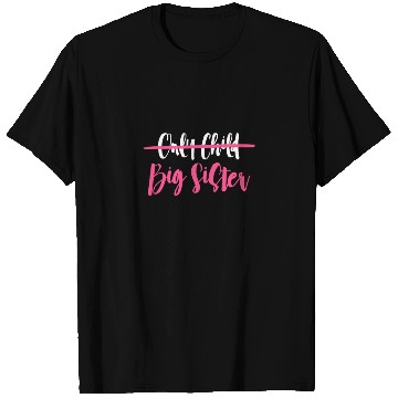 Discover Only Child Big Sister T Shirts