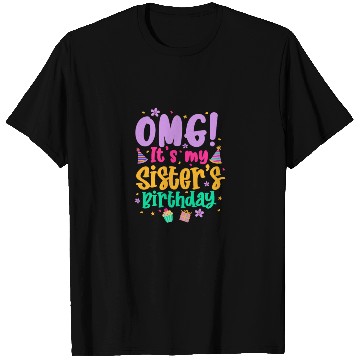 Discover OMG It's My Sister's Birthday T Shirts