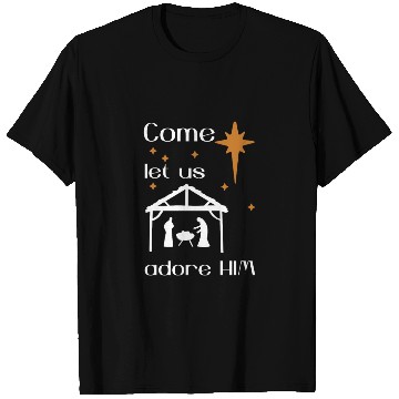 Discover Christian Design come let us adore Him T Shirts
