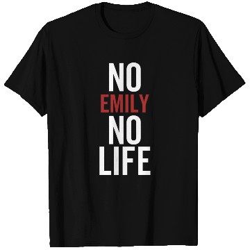 Discover No Emily No Life T Shirts