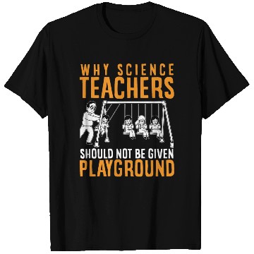 Discover Science Teacher not given playground T Shirts