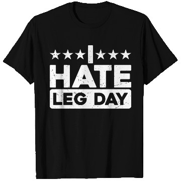 Discover I Hate Leg Day 11 T Shirts