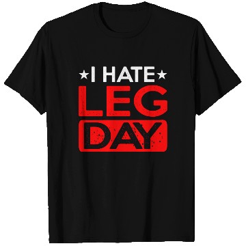Discover I Hate Leg Day 12 T Shirts