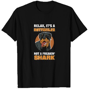 Discover Relax It's a Rottweiler Not a Freakin' Shark T Shirts