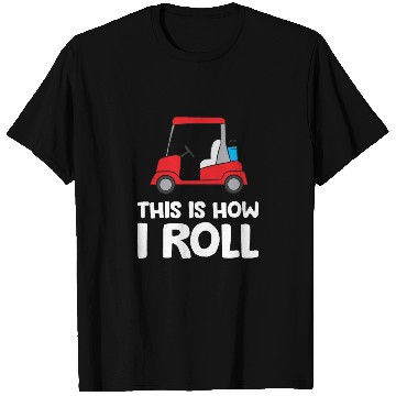 Discover This Is How I Roll Funny Golfing T Shirts