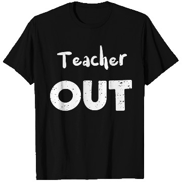 Discover Teacher Out - Retirement T Shirts