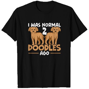Discover I Was Normal 2 Doodles Ago Goldendoodle Dog Owner T Shirts