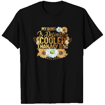 Discover My Aunt is Definitely Cooler than My Dad, T Shirts